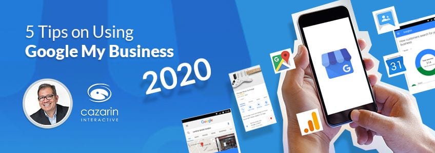 5 Tips Google My Business 2020 Cazarin Interactive Image