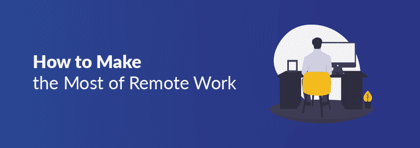 How to Make the Most of Remote Work blog by Cazarin Interactive