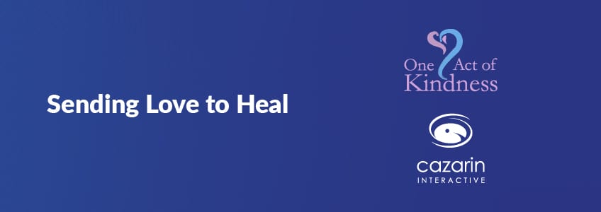 Sending Love to Heal blog with the One Act of Kindness logo and the Cazarin Interactive Logo