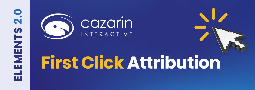 first-click-attribution-blog-cazarin-image