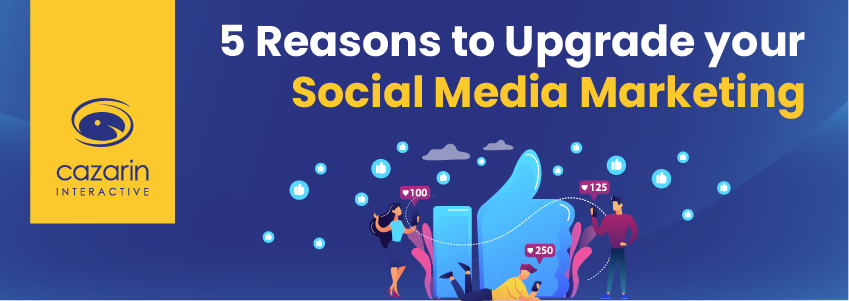 5 Reasons to Upgrade your Social Media Presence Blog Header image